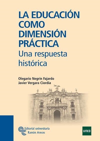 EDUCACIÓN COMO DIMENSIÓN PRÁCTICA, LA | 9788480049108 | NEGRÍN FAJARDO, OLEGARIO/VERGARA CIORDIA, JAVIER | Llibreria Aqualata | Comprar llibres en català i castellà online | Comprar llibres Igualada