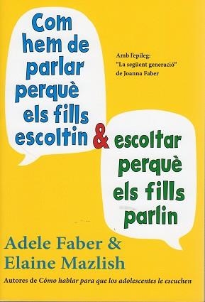 COM HEM DE PARLAR PERQUÈ ELS FILLS ESCOLTIN I ESCOLTAR PERQUÈ ELS FILLS PARLIN | 9788497991278 | FABER, ADELE / MAZLISH, ELAINE | Llibreria Aqualata | Comprar llibres en català i castellà online | Comprar llibres Igualada