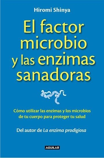 FACTOR MICROBIO Y LAS ENZIMAS SANADORAS, EL | 9788403014008 | SHINYA, HIROMI | Llibreria Aqualata | Comprar llibres en català i castellà online | Comprar llibres Igualada