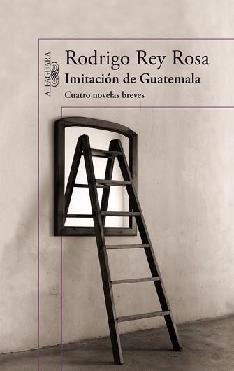 IMITACIÓN DE GUATEMALA. CUATRO NOVELAS BREVES | 9788420414973 | REY ROSA, RODRIGO | Llibreria Aqualata | Comprar llibres en català i castellà online | Comprar llibres Igualada