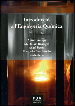 INTRODUCCIÓ A L'ENGINYERIA QUÍMICA | 9788437091624 | AUCEJO PÉREZ, ANTONIO/BENAIGES I MASSA, MARIA DOLORS/BERNA PRATS, ÀNGEL/SANCHOTELLO, MARGARITA/SOLÀ  | Llibreria Aqualata | Comprar llibres en català i castellà online | Comprar llibres Igualada