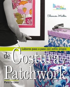 COSTURA Y PATCHWORK PARA LA CASA | 9788496777798 | MULLEN, SHANNON | Llibreria Aqualata | Comprar llibres en català i castellà online | Comprar llibres Igualada