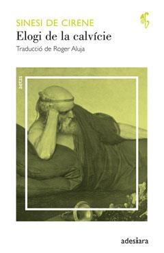 ELOGI DE LA CALVÍCIE | 9788492405718 | DE CIRENE, SINESI | Llibreria Aqualata | Comprar llibres en català i castellà online | Comprar llibres Igualada