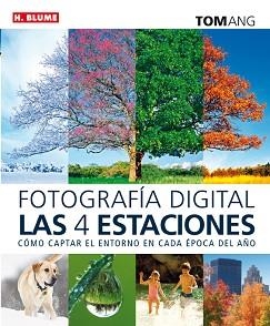 FOTOGRAFÍA DIGITAL LAS CUATRO ESTACIONES | 9788496669840 | ANG, TOM | Llibreria Aqualata | Comprar libros en catalán y castellano online | Comprar libros Igualada