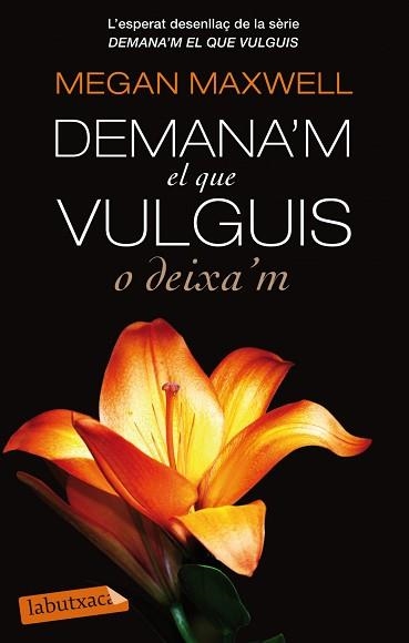 DEMANA'M EL QUE VULGUIS O DEIXA'M | 9788499307732 | MAXWELL, MEGAN | Llibreria Aqualata | Comprar llibres en català i castellà online | Comprar llibres Igualada