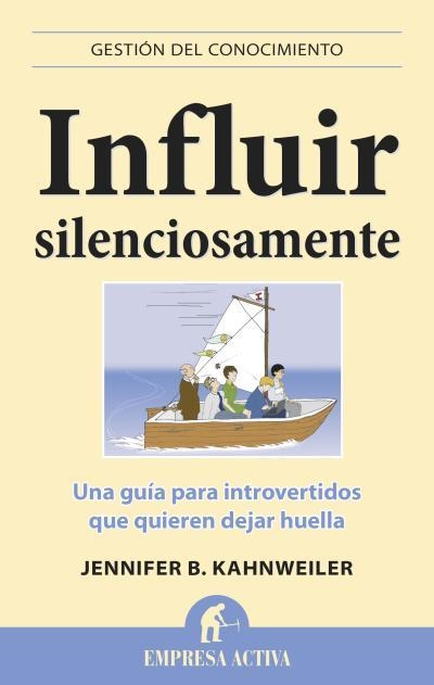 INFLUIR SILENCIOSAMENTE | 9788496627796 | KAHNWEILER, JENNIFER B. | Llibreria Aqualata | Comprar libros en catalán y castellano online | Comprar libros Igualada