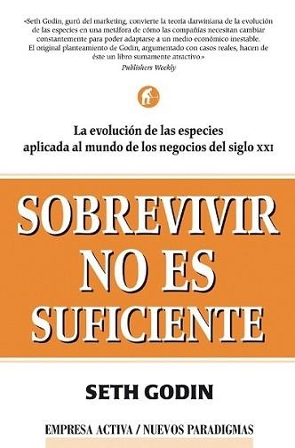 SOBREVIVIR NO ES SUFICIENTE (NUEVOS PARADIGMAS) | 9788495787279 | GODIN, SETH | Llibreria Aqualata | Comprar llibres en català i castellà online | Comprar llibres Igualada