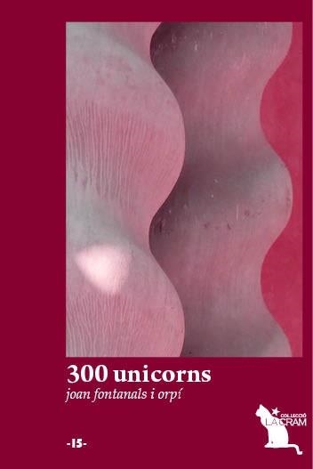 300 UNICORNS | 9788492745432 | FONTANALS, JOSEP | Llibreria Aqualata | Comprar llibres en català i castellà online | Comprar llibres Igualada