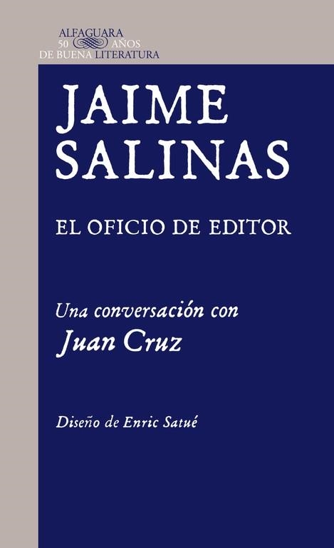 JAIME SALINAS. EL OFICIO DE EDITOR. UNA CONVERSACIÓN CON JUAN CRUZ | 9788420415208 | CRUZ RUIZ, JUAN / SALINAS, JAIME | Llibreria Aqualata | Comprar llibres en català i castellà online | Comprar llibres Igualada