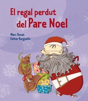 REGAL PERDUT DEL PARE NOEL, EL | 9788448837556 | BURGUEÑO VIGIL, ESTHER / DONAT BALCELLS, MAR | Llibreria Aqualata | Comprar llibres en català i castellà online | Comprar llibres Igualada