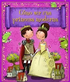 CÓMO SER UNA PRINCESA MODERNA | 9788448835620 | AUTORES VARIOS | Llibreria Aqualata | Comprar llibres en català i castellà online | Comprar llibres Igualada