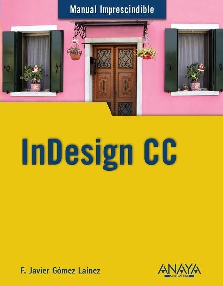 INDESIGN CC | 9788441535145 | GÓMEZ LAÍNEZ, F.JAVIER | Llibreria Aqualata | Comprar llibres en català i castellà online | Comprar llibres Igualada