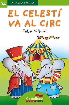 CELESTÍ VA AL CIRC, EL (PRIMERES PÀGINES 30 LLETRA PAL) | 9788415206767 | SILLANI, FEBE | Llibreria Aqualata | Comprar llibres en català i castellà online | Comprar llibres Igualada