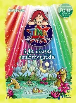 TINA SUPERBRUIXA I LA CIUTAT SUBMERGIDA (ED. COLOR) | 9788499065229 | KNISTER | Llibreria Aqualata | Comprar llibres en català i castellà online | Comprar llibres Igualada