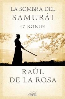 SOMBRA DEL SAMURÁI. 47 RONIN, LA | 9788415420675 | DE LA ROSA, RAUL | Llibreria Aqualata | Comprar llibres en català i castellà online | Comprar llibres Igualada