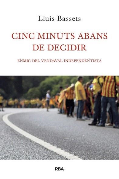 CINC MINUTS ABANS DE DECIDIR | 9788482646657 | BASSETS SANCHEZ, LLUIS | Llibreria Aqualata | Comprar llibres en català i castellà online | Comprar llibres Igualada