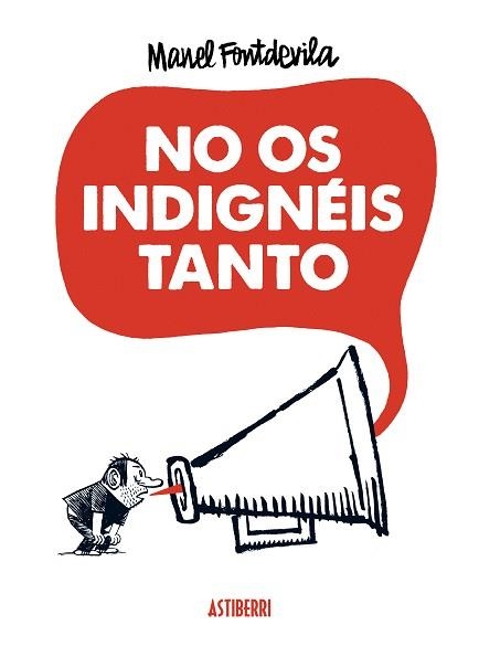 NO OS INDIGNÉIS TANTO | 9788415685340 | FONTDEVILA, MANEL | Llibreria Aqualata | Comprar libros en catalán y castellano online | Comprar libros Igualada