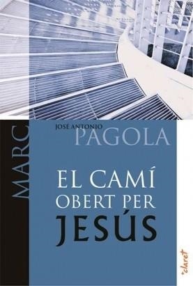 CAMI OBERT PER JESÚS, EL. MARC | 9788498464832 | PAGOLA ELORZA, JOSÉ ANTONIO | Llibreria Aqualata | Comprar llibres en català i castellà online | Comprar llibres Igualada