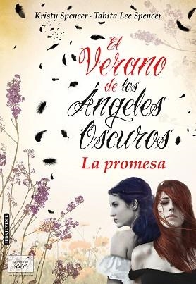 VERANO DE LOS ÁNGELES OSCUROS, EL. LA PROMESA. | 9788415854166 | SPENCER, KRISTY / SPENCER, TABITA LEE | Llibreria Aqualata | Comprar llibres en català i castellà online | Comprar llibres Igualada