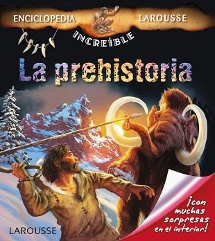 PREHISTORIA, LA (ENCICLOPEDIA LAROUSSE INCREIBLE) | 9788415785279 | Llibreria Aqualata | Comprar llibres en català i castellà online | Comprar llibres Igualada