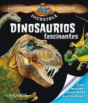 DINOSAURIOS FASCINANTES (ENCICLOPEDIA LAROUSSE INCREIBLE) | 9788415785521 | Llibreria Aqualata | Comprar llibres en català i castellà online | Comprar llibres Igualada