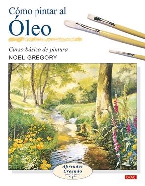 CÓMO PINTAR AL ÓLEO | 9788496365469 | GREGORY, NOEL | Llibreria Aqualata | Comprar llibres en català i castellà online | Comprar llibres Igualada