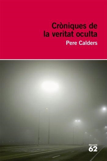 CRONIQUES DE LA VERITAT OCULTA (EDUCACIO 62) | 9788492672097 | CALDERS, PERE | Llibreria Aqualata | Comprar llibres en català i castellà online | Comprar llibres Igualada