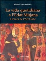 VIDA QUOTIDIANA A L'EDAT MITJANA A TRAVES DE L'ART GOTIC, LA | 9788431660062 | PENDAS GARCIA, MARIBEL | Llibreria Aqualata | Comprar llibres en català i castellà online | Comprar llibres Igualada