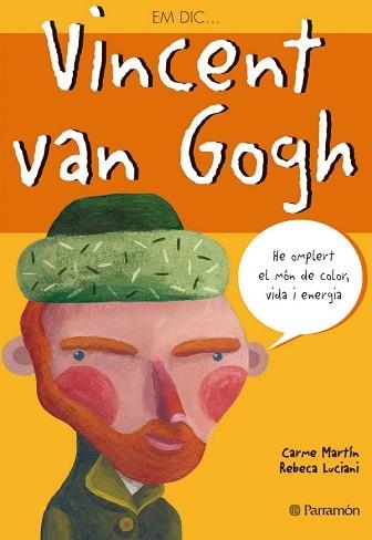 EM DIC  VINCENT VAN GOGH | 9788434226784 | MARTÍN, CARME/LUCIANI, REBECA | Llibreria Aqualata | Comprar libros en catalán y castellano online | Comprar libros Igualada