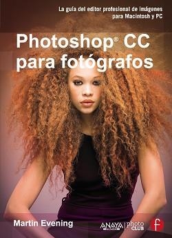 PHOTOSHOP CC PARA FOTÓGRAFOS | 9788441535220 | EVENING, MARTIN | Llibreria Aqualata | Comprar llibres en català i castellà online | Comprar llibres Igualada