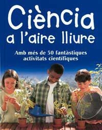 CIENCIA A L'AIRE LLIURE | 9788427248724 | MAYNARD, CHRIS | Llibreria Aqualata | Comprar libros en catalán y castellano online | Comprar libros Igualada