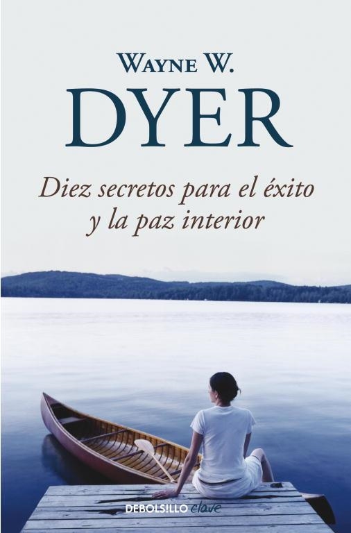 DIEZ SECRETOS PARA EL ÉXITO Y LA PAZ INTERIOR | 9788499083599 | DYER, WAYNE W | Llibreria Aqualata | Comprar llibres en català i castellà online | Comprar llibres Igualada