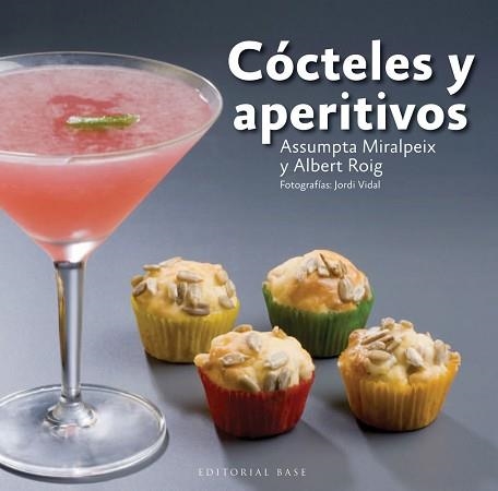 CÓCTELES Y APERITIVOS | 9788415706120 | MIRALPEIX, ASSUMPTA / ROIG, ALBERT | Llibreria Aqualata | Comprar libros en catalán y castellano online | Comprar libros Igualada