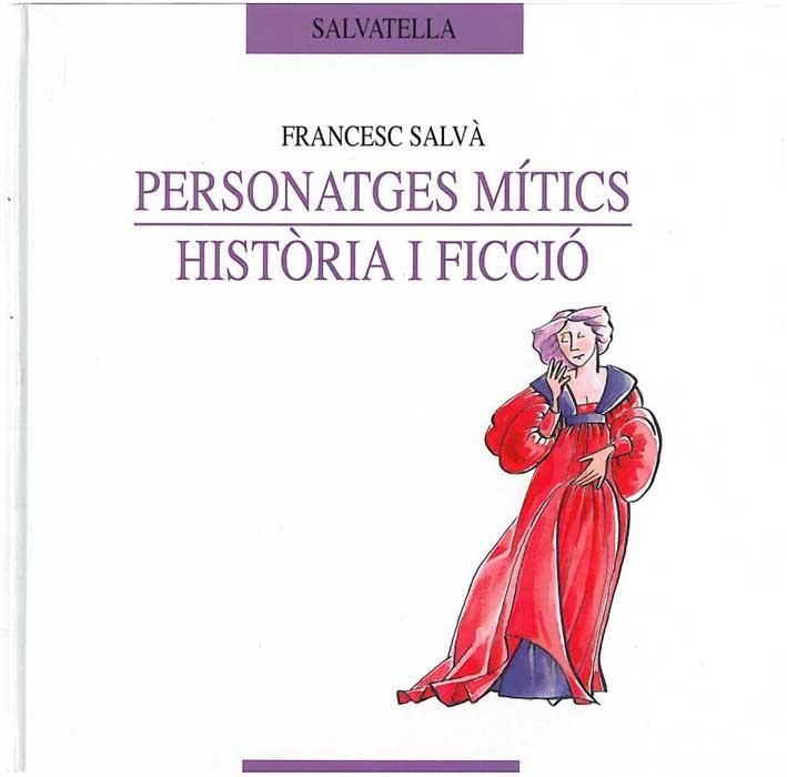 PERSONATGES MITICS. HISTORIA Y FICCIO (ESPIGO, 12) | 9788484121695 | SALVA, FRANCESC | Llibreria Aqualata | Comprar llibres en català i castellà online | Comprar llibres Igualada