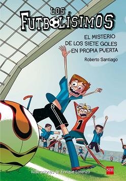 FUTBOLÍSIMOS 2. EL MISTERIO DE LOS SIETE GOLES EN PROPIA PUERTA | 9788467552089 | SANTIAGO, ROBERTO | Llibreria Aqualata | Comprar llibres en català i castellà online | Comprar llibres Igualada