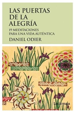 PUERTAS DE LA ALEGRÍA, LAS. 19 MEDITACIONES PARA UNA VIDA AUTÉNTICA | 9788415864172 | ODIER, DANIEL | Llibreria Aqualata | Comprar llibres en català i castellà online | Comprar llibres Igualada