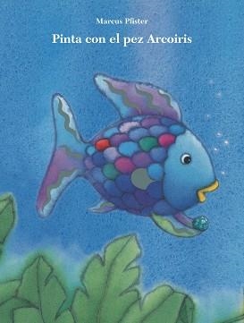 PINTA CON EL PEZ ARCOÍRIS | 9788401906411 | PFISTER, MARCUS | Llibreria Aqualata | Comprar llibres en català i castellà online | Comprar llibres Igualada