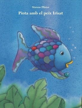 PINTA AMB EL PEIX IRISAT | 9788401906428 | PFISTER, MARCUS | Llibreria Aqualata | Comprar llibres en català i castellà online | Comprar llibres Igualada