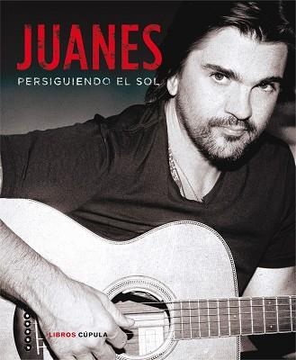 JUANES. PERSIGUIENDO EL SOL | 9788448018689 | JUANES | Llibreria Aqualata | Comprar llibres en català i castellà online | Comprar llibres Igualada