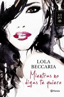 MIENTRAS NO DIGAS TE QUIERO | 9788408122937 | BECCARIA, LOLA | Llibreria Aqualata | Comprar llibres en català i castellà online | Comprar llibres Igualada