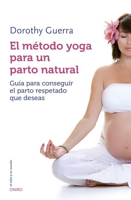 MÉTODO YOGA PARA UN PARTO NATURAL, EL | 9788497547499 | GUERRA, DOROTHY  | Llibreria Aqualata | Comprar llibres en català i castellà online | Comprar llibres Igualada