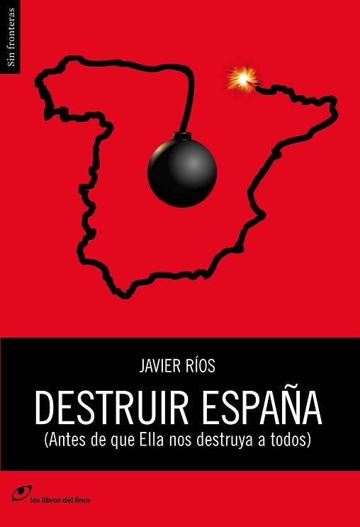 DESTRUIR ESPAÑA (ANTES DE QUE ELLA NOS DESTRUYA A TODOS) | 9788415070382 | RIOS, JAVIER | Llibreria Aqualata | Comprar llibres en català i castellà online | Comprar llibres Igualada