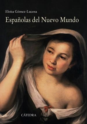 ESPAÑOLAS DEL NUEVO MUNDO | 9788437632025 | GÓMEZ-LUCENA, ELOÍSA | Llibreria Aqualata | Comprar libros en catalán y castellano online | Comprar libros Igualada