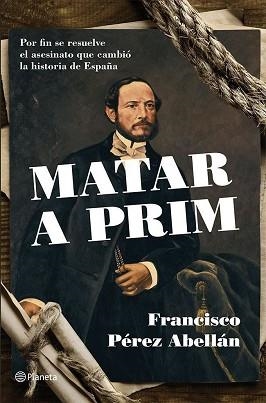 MATAR A PRIM | 9788408124542 | PÉREZ ABELLÁN, FRANCISCO | Llibreria Aqualata | Comprar llibres en català i castellà online | Comprar llibres Igualada