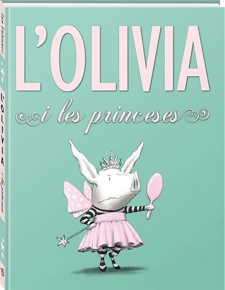 OLIVIA I LES PRINCESES, L' | 9788494154423 | FALCONER, IAN | Llibreria Aqualata | Comprar llibres en català i castellà online | Comprar llibres Igualada