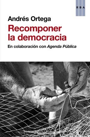 RECOMPONER LA DEMOCRACIA | 9788490560983 | ORTEGA KLEIN, ANDRES | Llibreria Aqualata | Comprar llibres en català i castellà online | Comprar llibres Igualada