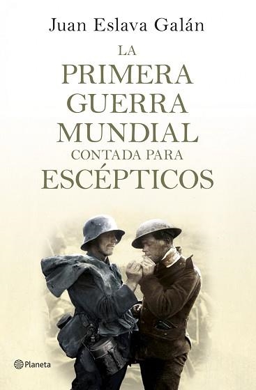 PRIMERA GUERRA MUNDIAL CONTADA PARA ESCÉPTICOS, LA | 9788408124535 | ESLAVA GALÁN, JUAN | Llibreria Aqualata | Comprar libros en catalán y castellano online | Comprar libros Igualada