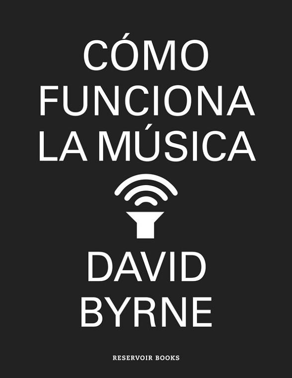 CÓMO FUNCIONA LA MÚSICA | 9788439727972 | BYRNE, DAVID | Llibreria Aqualata | Comprar llibres en català i castellà online | Comprar llibres Igualada