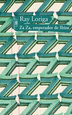 ZA ZA, EMPERADOR DE IBIZA | 9788420475103 | LORIGA, RAY | Llibreria Aqualata | Comprar libros en catalán y castellano online | Comprar libros Igualada