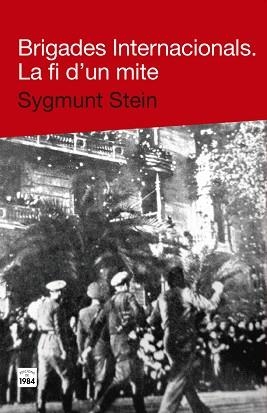 BRIGADES INTERNACIONALS. LA FI D'UN MITE | 9788415835271 | STEIN, SYGMUNT | Llibreria Aqualata | Comprar libros en catalán y castellano online | Comprar libros Igualada